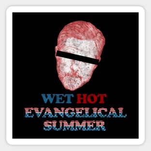 Wet Hot Evangelical Summer barred Magnet